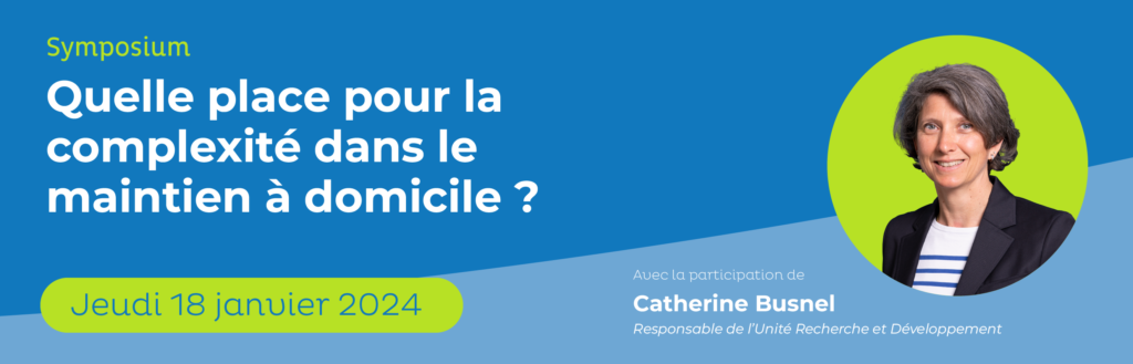 Symposium "Quelle place pour la complexité dans le maintien à domicile ?"